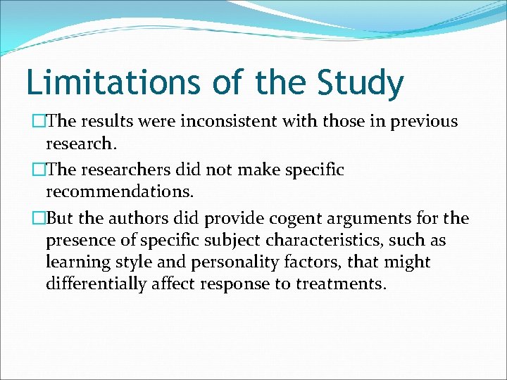 Limitations of the Study �The results were inconsistent with those in previous research. �The