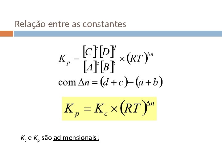 Relação entre as constantes Kc e Kp são adimensionais! 
