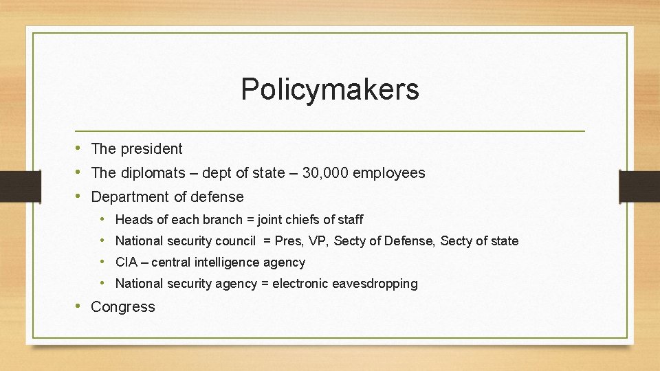 Policymakers • The president • The diplomats – dept of state – 30, 000