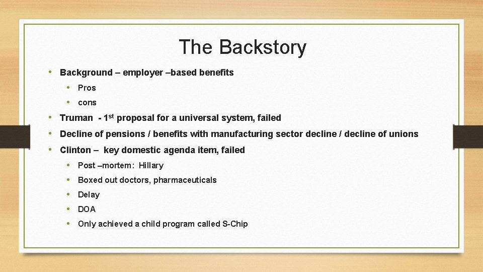 The Backstory • Background – employer –based benefits • Pros • cons • Truman