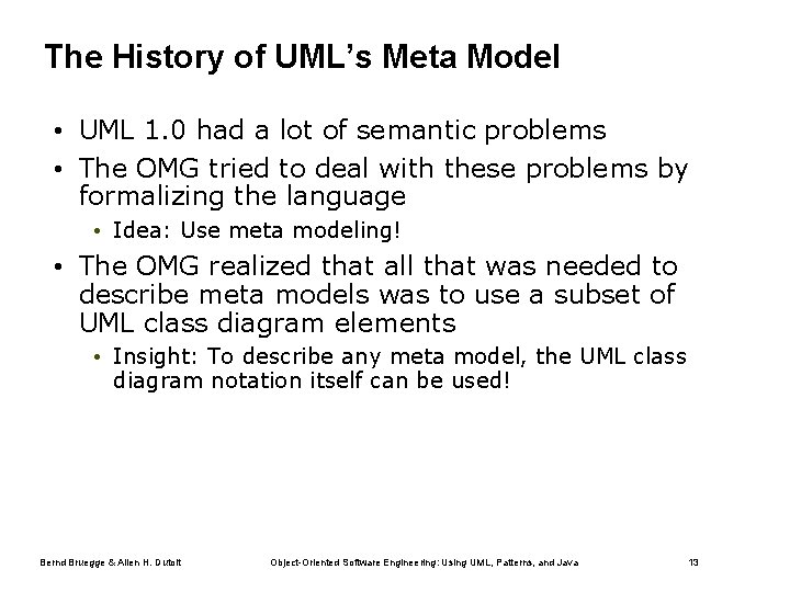The History of UML’s Meta Model • UML 1. 0 had a lot of