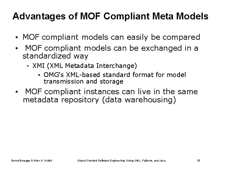 Advantages of MOF Compliant Meta Models • MOF compliant models can easily be compared