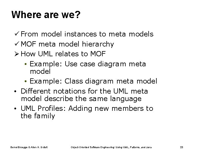 Where are we? ü From model instances to meta models ü MOF meta model