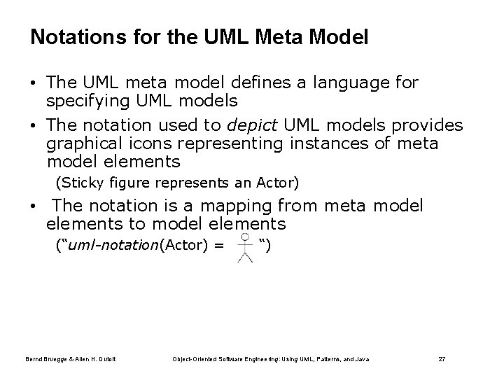 Notations for the UML Meta Model • The UML meta model defines a language