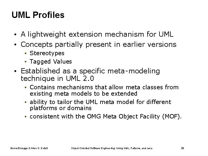 UML Profiles • A lightweight extension mechanism for UML • Concepts partially present in