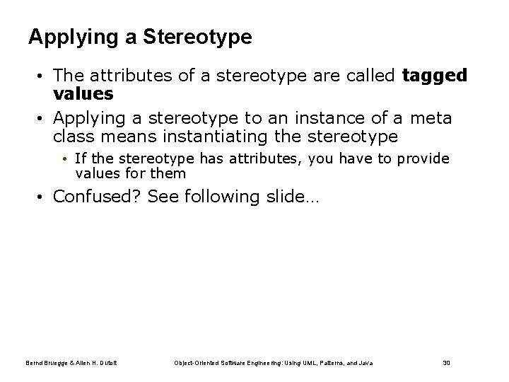 Applying a Stereotype • The attributes of a stereotype are called tagged values •