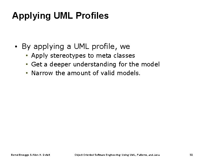 Applying UML Profiles • By applying a UML profile, we • Apply stereotypes to