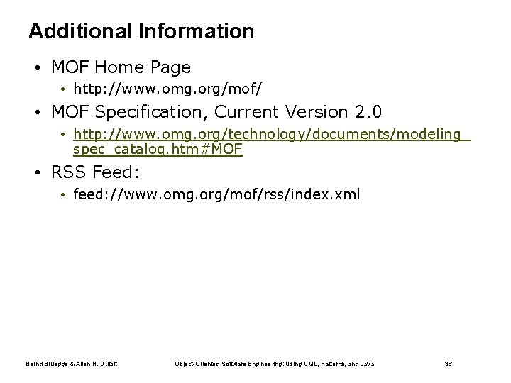 Additional Information • MOF Home Page • http: //www. omg. org/mof/ • MOF Specification,