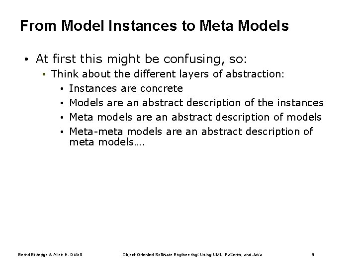 From Model Instances to Meta Models • At first this might be confusing, so: