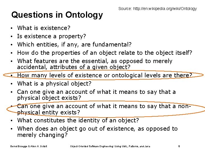 Questions in Ontology • • • Source: http: //en. wikipedia. org/wiki/Ontology What is existence?