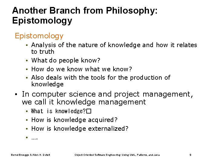 Another Branch from Philosophy: Epistomology • Analysis of the nature of knowledge and how