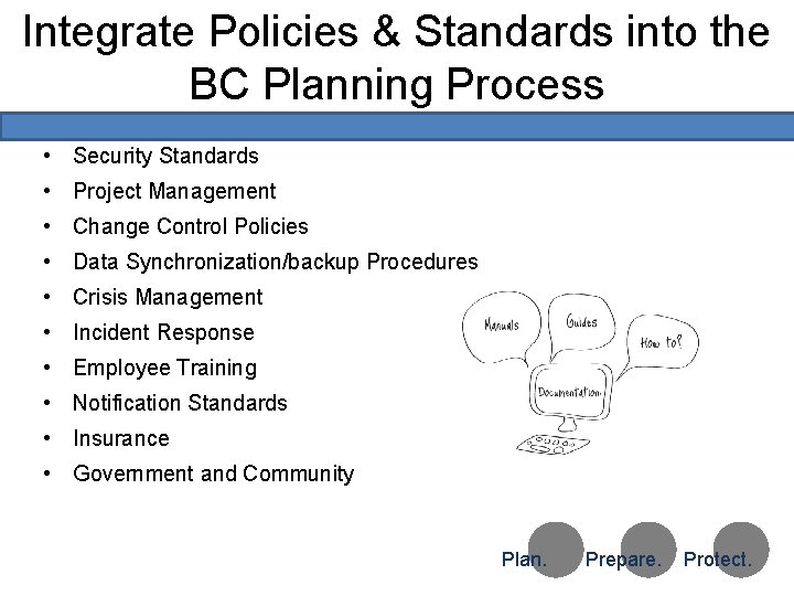 Integrate Policies & Standards into the BC Planning Process • Security Standards • Project