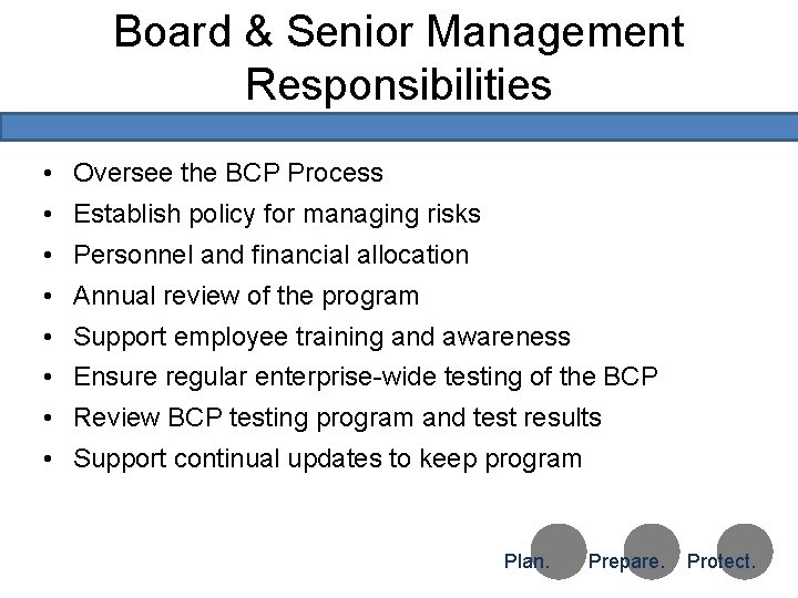 Board & Senior Management Responsibilities • Oversee the BCP Process • Establish policy for