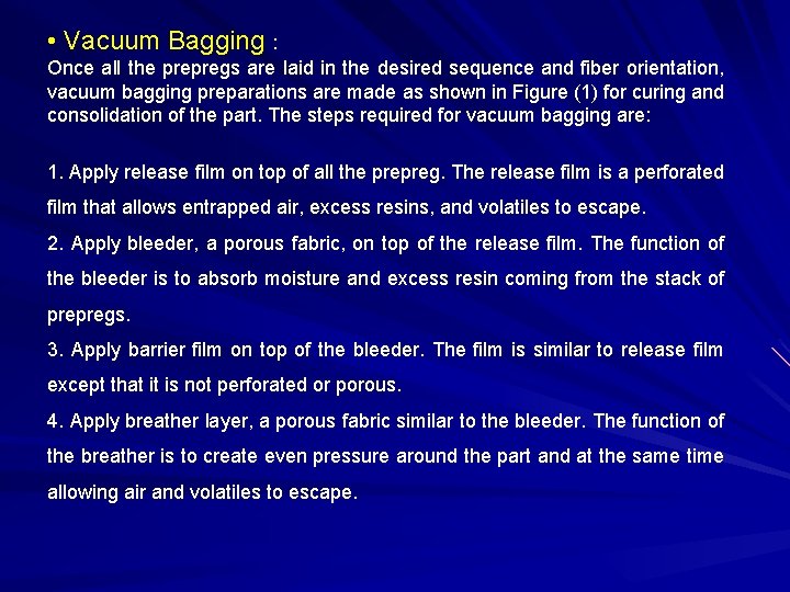  • Vacuum Bagging : Once all the prepregs are laid in the desired