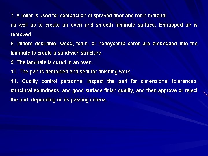 7. A roller is used for compaction of sprayed fiber and resin material as