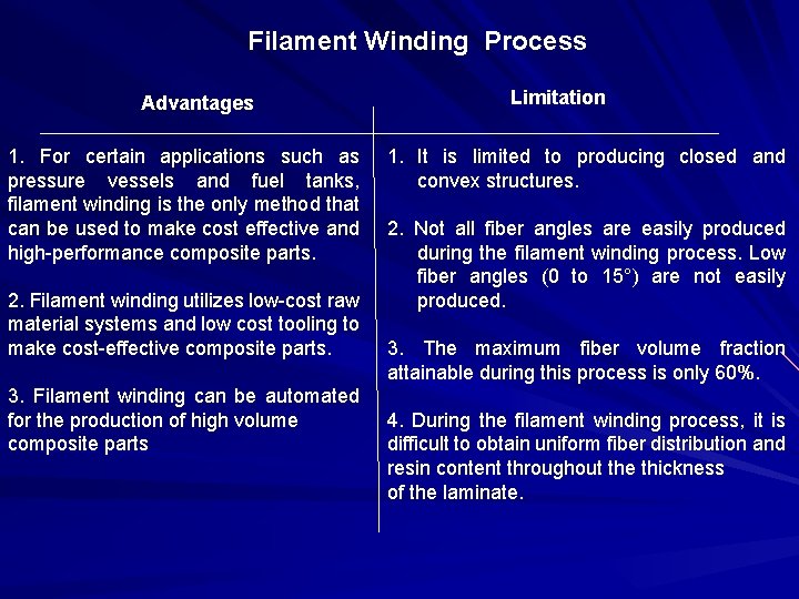 Filament Winding Process Advantages 1. For certain applications such as pressure vessels and fuel Filament Winding Process Advantages 1. For certain applications such as pressure vessels and fuel