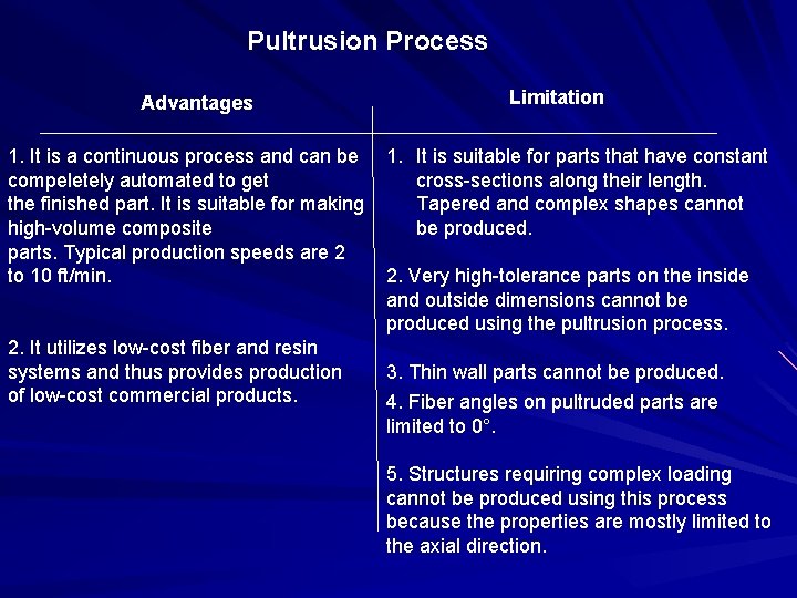 Pultrusion Process Advantages 1. It is a continuous process and can be compeletely automated Pultrusion Process Advantages 1. It is a continuous process and can be compeletely automated