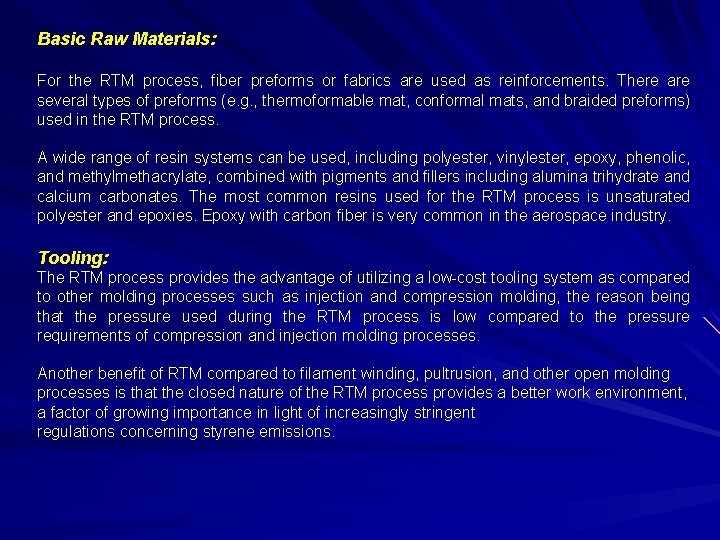 Basic Raw Materials: For the RTM process, fiber preforms or fabrics are used as