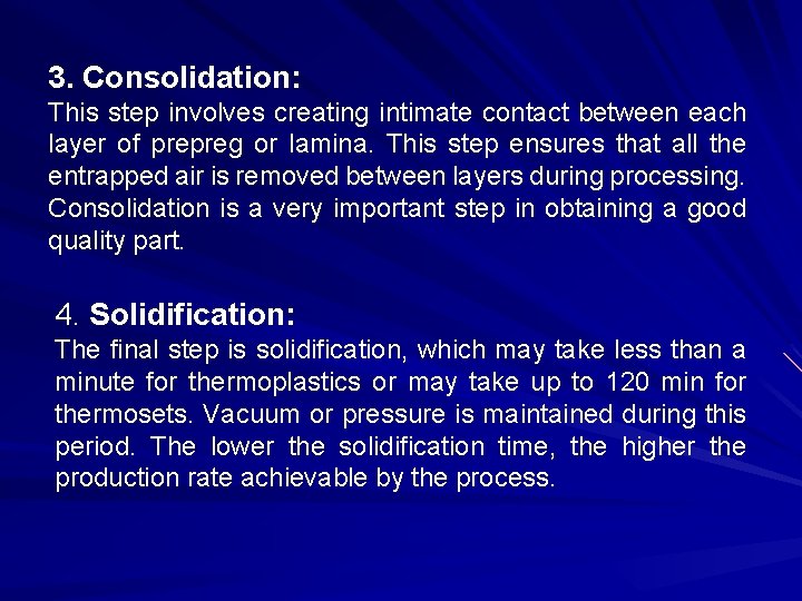 3. Consolidation: This step involves creating intimate contact between each layer of prepreg or 3. Consolidation: This step involves creating intimate contact between each layer of prepreg or