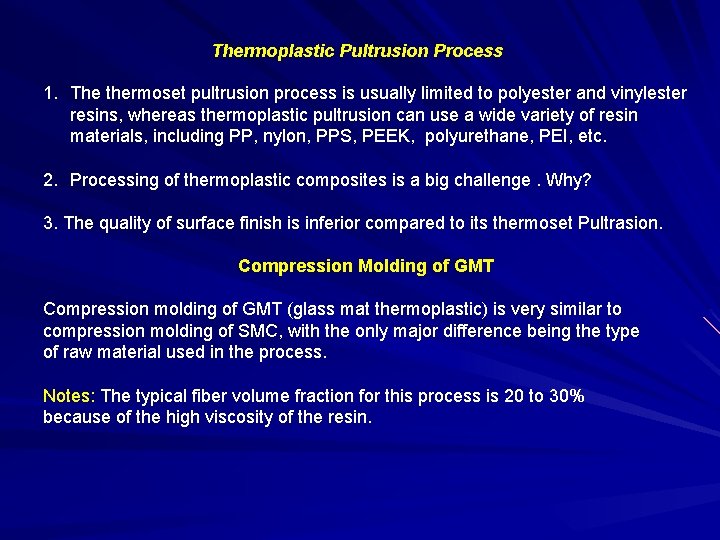 Thermoplastic Pultrusion Process 1. The thermoset pultrusion process is usually limited to polyester and Thermoplastic Pultrusion Process 1. The thermoset pultrusion process is usually limited to polyester and