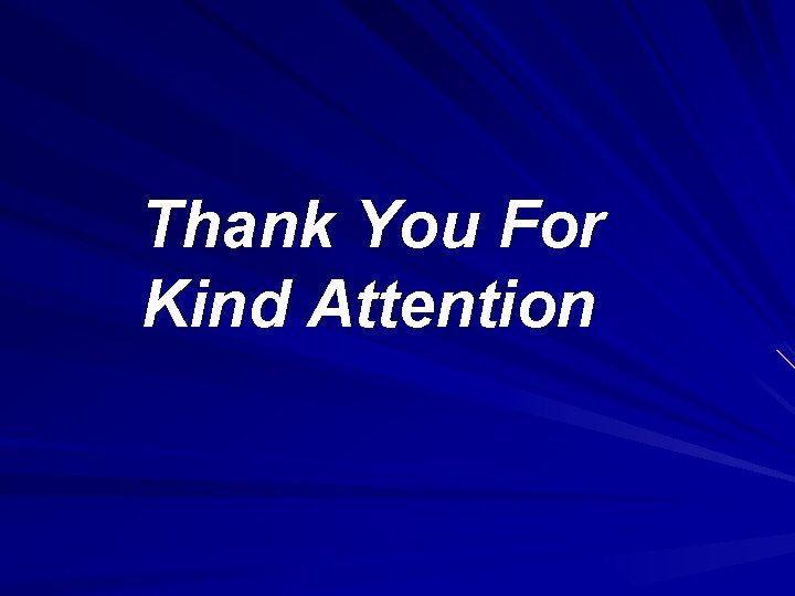 Thank You For Kind Attention Thank You For Kind Attention