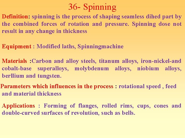 36 - Spinning Definition: spinning is the process of shaping seamless dihed part by 36 - Spinning Definition: spinning is the process of shaping seamless dihed part by