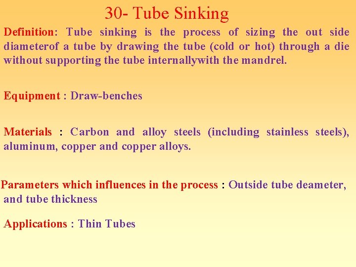 30 - Tube Sinking Definition: Tube sinking is the process of sizing the out 30 - Tube Sinking Definition: Tube sinking is the process of sizing the out