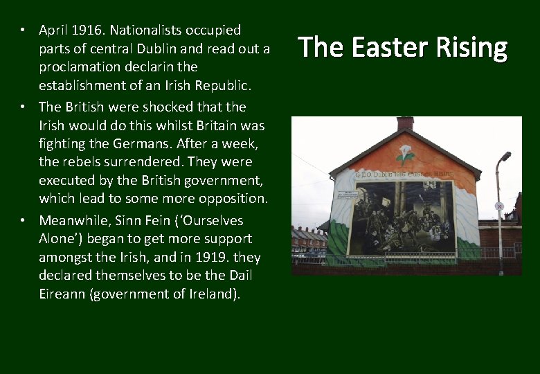 • April 1916. Nationalists occupied parts of central Dublin and read out a