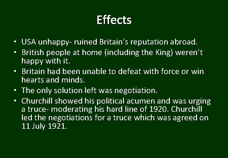 Effects • USA unhappy- ruined Britain’s reputation abroad. • British people at home (including