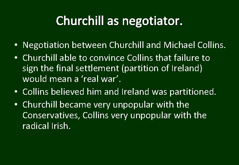Churchill as negotiator. • Negotiation between Churchill and Michael Collins. • Churchill able to