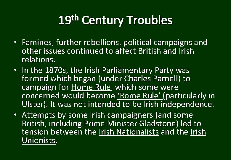 19 th Century Troubles • Famines, further rebellions, political campaigns and other issues continued
