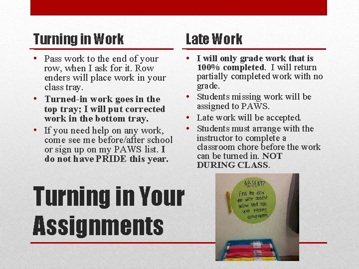 Turning in Work Late Work • Pass work to the end of your row,