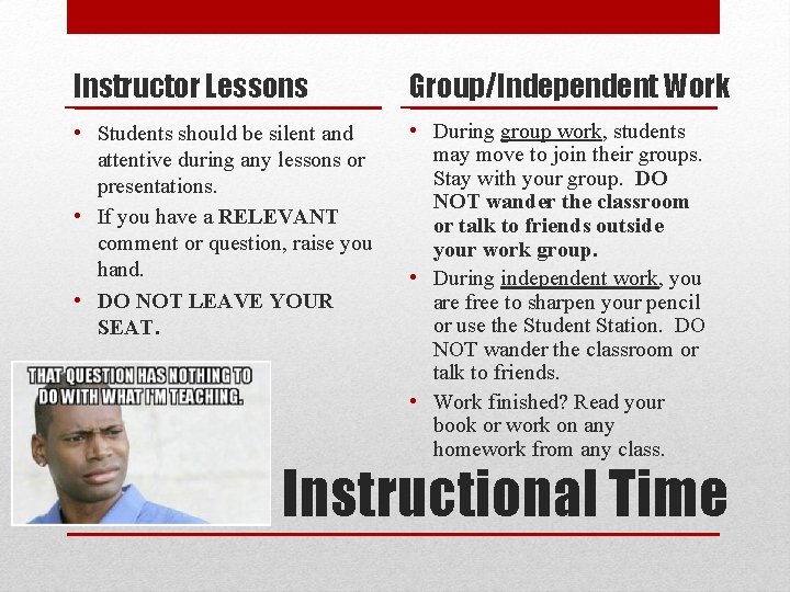 Instructor Lessons Group/Independent Work • Students should be silent and attentive during any lessons