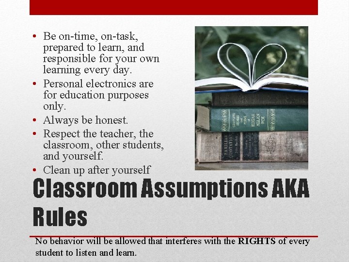  • Be on-time, on-task, prepared to learn, and responsible for your own learning