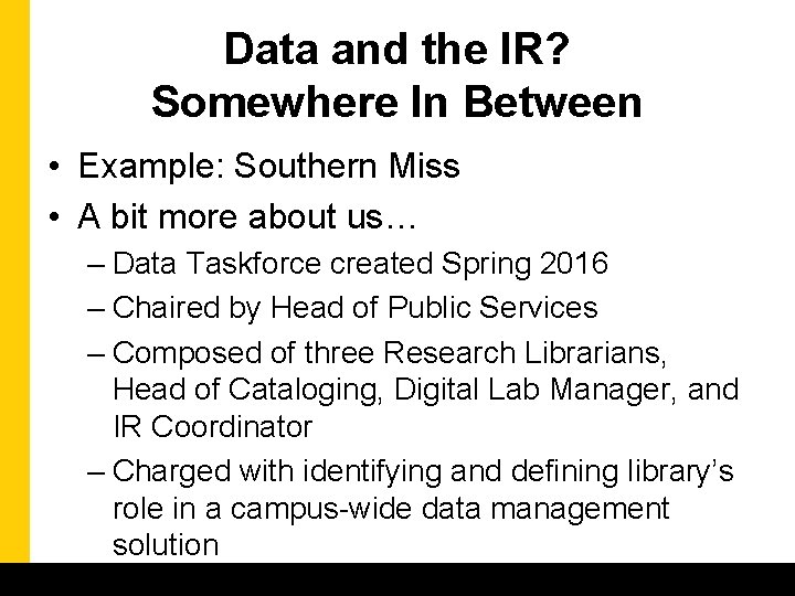 Data and the IR? Somewhere In Between • Example: Southern Miss • A bit