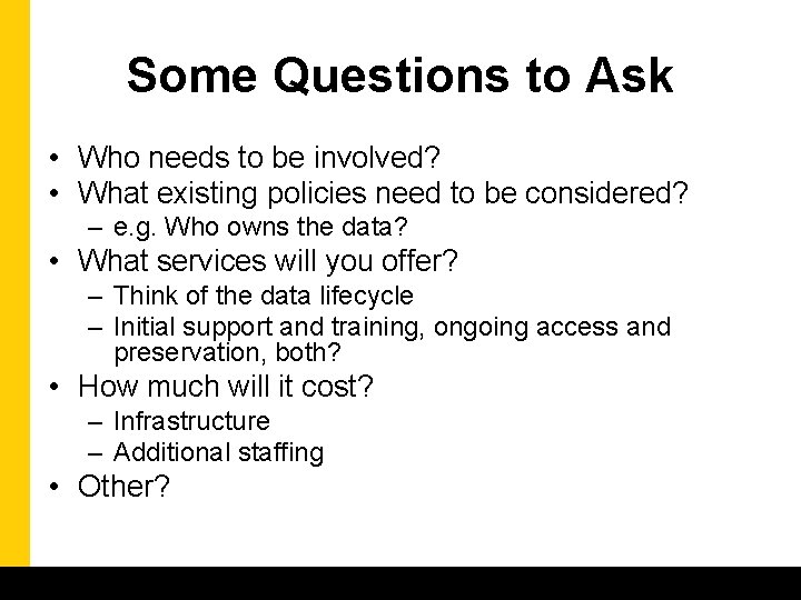 Some Questions to Ask • Who needs to be involved? • What existing policies