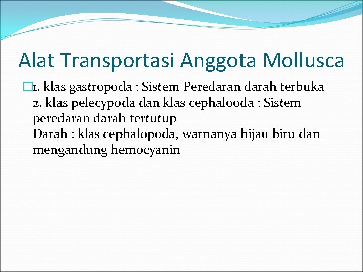 Alat Transportasi Anggota Mollusca � 1. klas gastropoda : Sistem Peredaran darah terbuka 2.