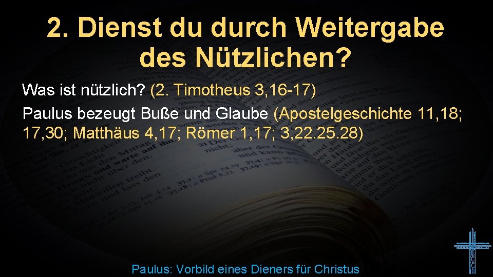 2. Dienst du durch Weitergabe des Nützlichen? Was ist nützlich? (2. Timotheus 3, 16