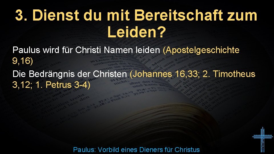 3. Dienst du mit Bereitschaft zum Leiden? Paulus wird für Christi Namen leiden (Apostelgeschichte