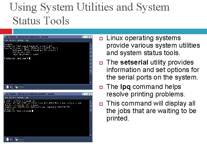 Using System Utilities and System Status Tools Linux operating systems provide various system utilities Using System Utilities and System Status Tools Linux operating systems provide various system utilities