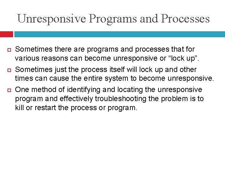 Unresponsive Programs and Processes Sometimes there are programs and processes that for various reasons Unresponsive Programs and Processes Sometimes there are programs and processes that for various reasons