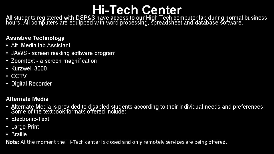 Hi-Tech Center All students registered with DSP&S have access to our High Tech computer