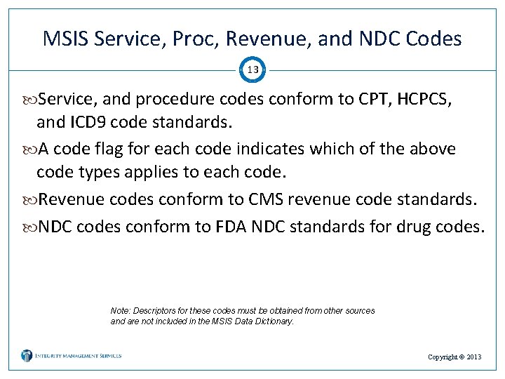 MSIS Service, Proc, Revenue, and NDC Codes 13 Service, and procedure codes conform to