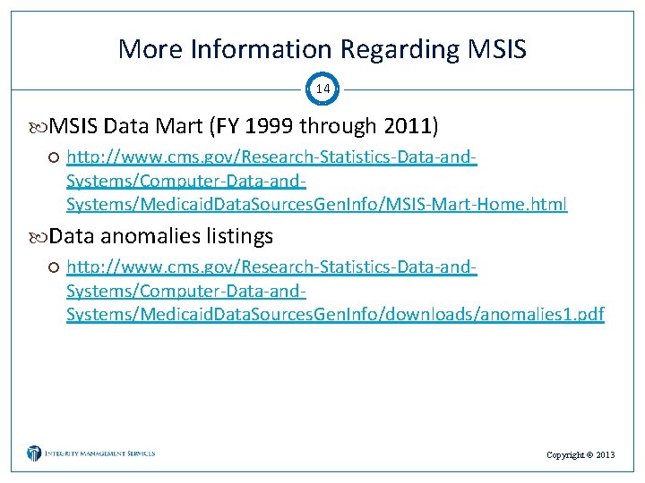 More Information Regarding MSIS 14 MSIS Data Mart (FY 1999 through 2011) http: //www.