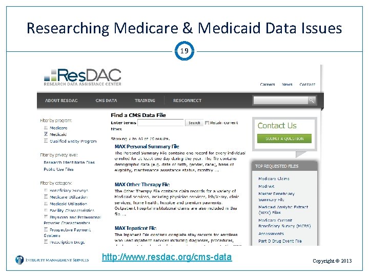 Researching Medicare & Medicaid Data Issues 19 http: //www. resdac. org/cms-data Copyright © 2013