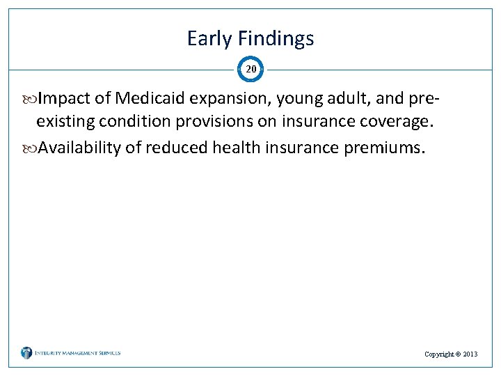 Early Findings 20 Impact of Medicaid expansion, young adult, and pre- existing condition provisions