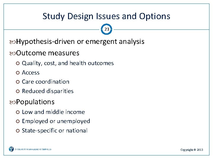 Study Design Issues and Options 23 Hypothesis-driven or emergent analysis Outcome measures Quality, cost,