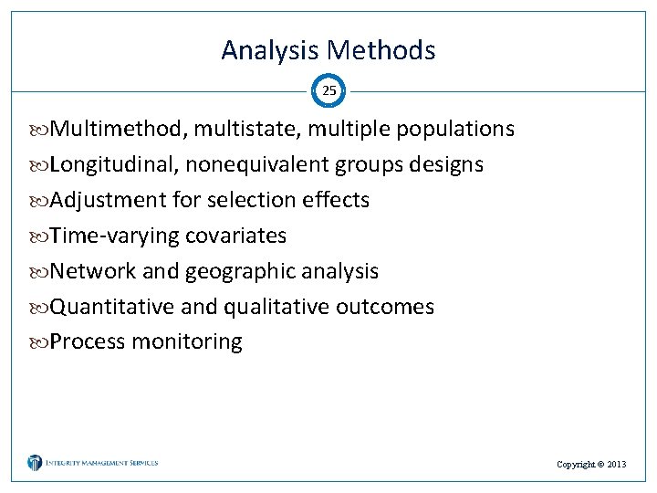 Analysis Methods 25 Multimethod, multistate, multiple populations Longitudinal, nonequivalent groups designs Adjustment for selection