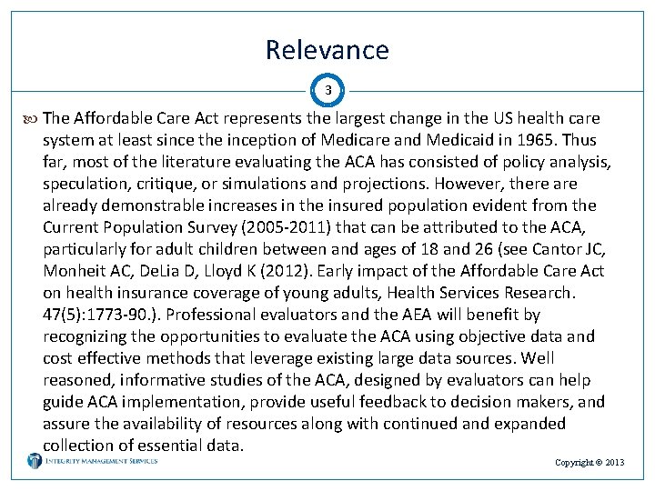 Relevance 3 The Affordable Care Act represents the largest change in the US health