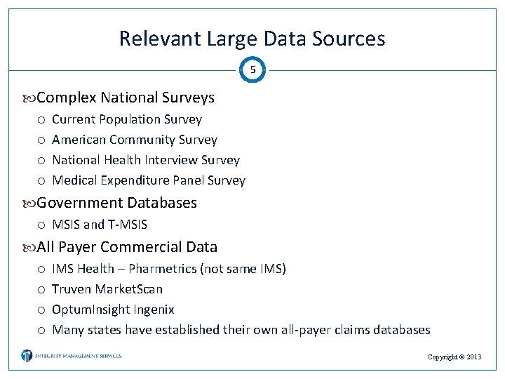 Relevant Large Data Sources 5 Complex National Surveys Current Population Survey American Community Survey